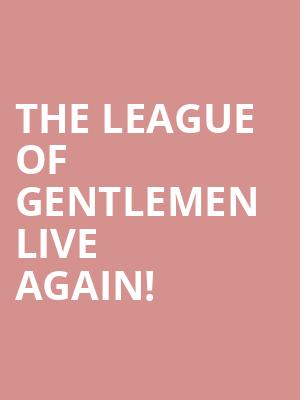 The League Of Gentlemen Live Again! at O2 Arena